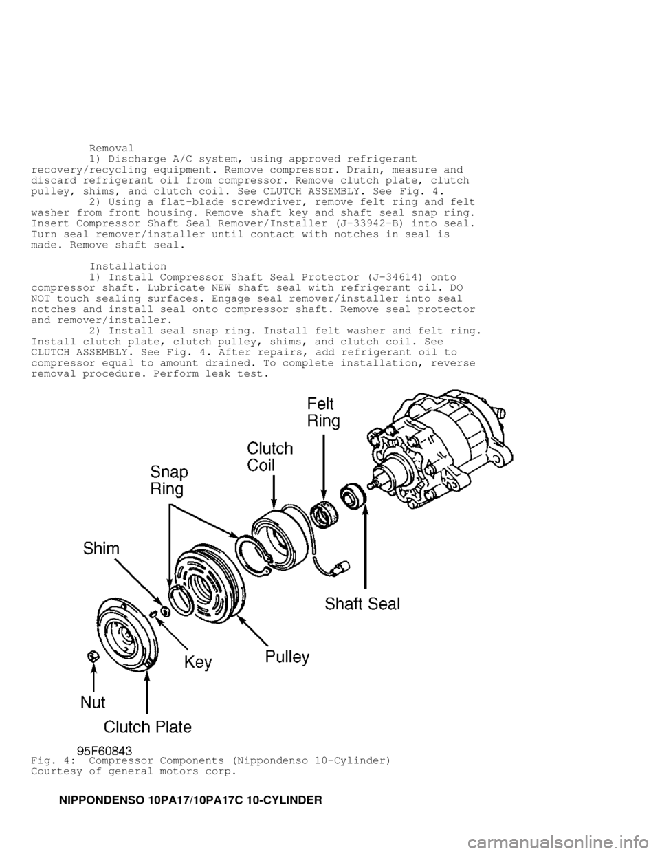 DODGE RAM 1999  Service Owners Guide          Removal
         1) Discharge A/C system, using approved refrigerant
recovery/recycling equipment. Remove compressor. Drain, measure and
discard refrigerant oil from compressor. Remove clutch