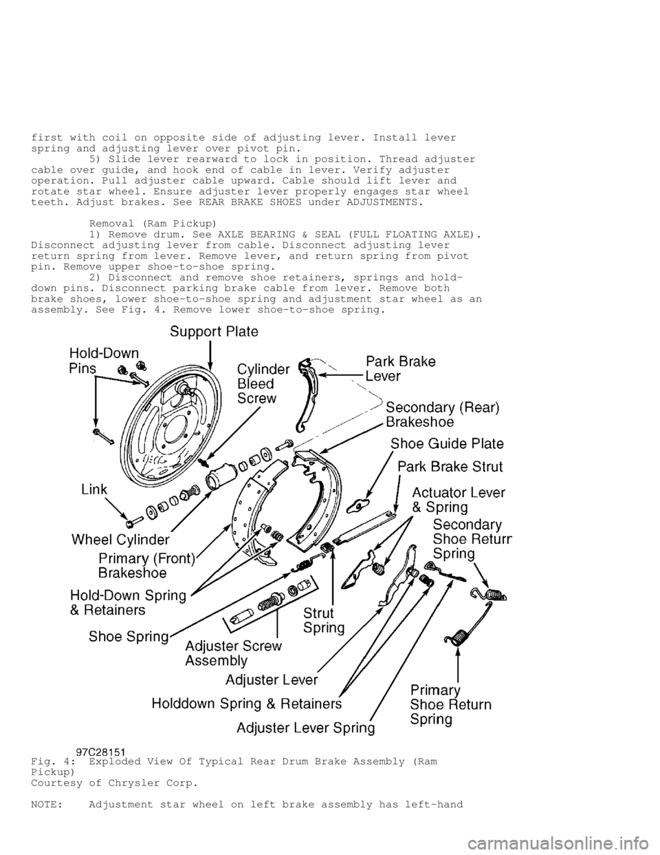 DODGE RAM 1999  Service Repair Manual first with coil on opposite side of adjusting lever. Install lever
spring and adjusting lever over pivot pin.
         5) Slide lever rearward to lock in position. Thread adjuster
cable over guide, an