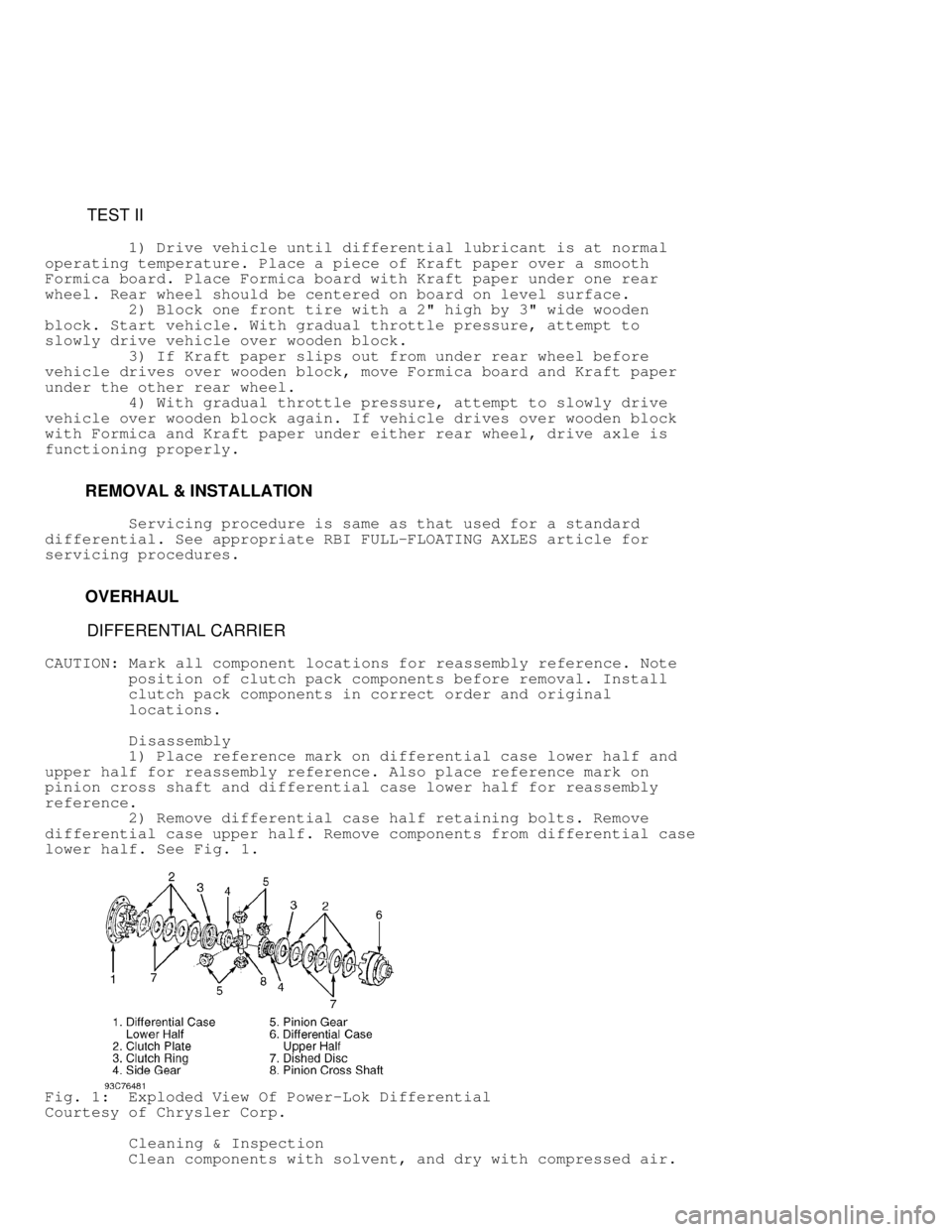 DODGE RAM 1999  Service Repair Manual          TEST II
         1) Drive vehicle until differential lubricant is at normal
operating temperature. Place a piece of Kraft paper over a smooth
Formica board. Place Formica board with Kraft pap