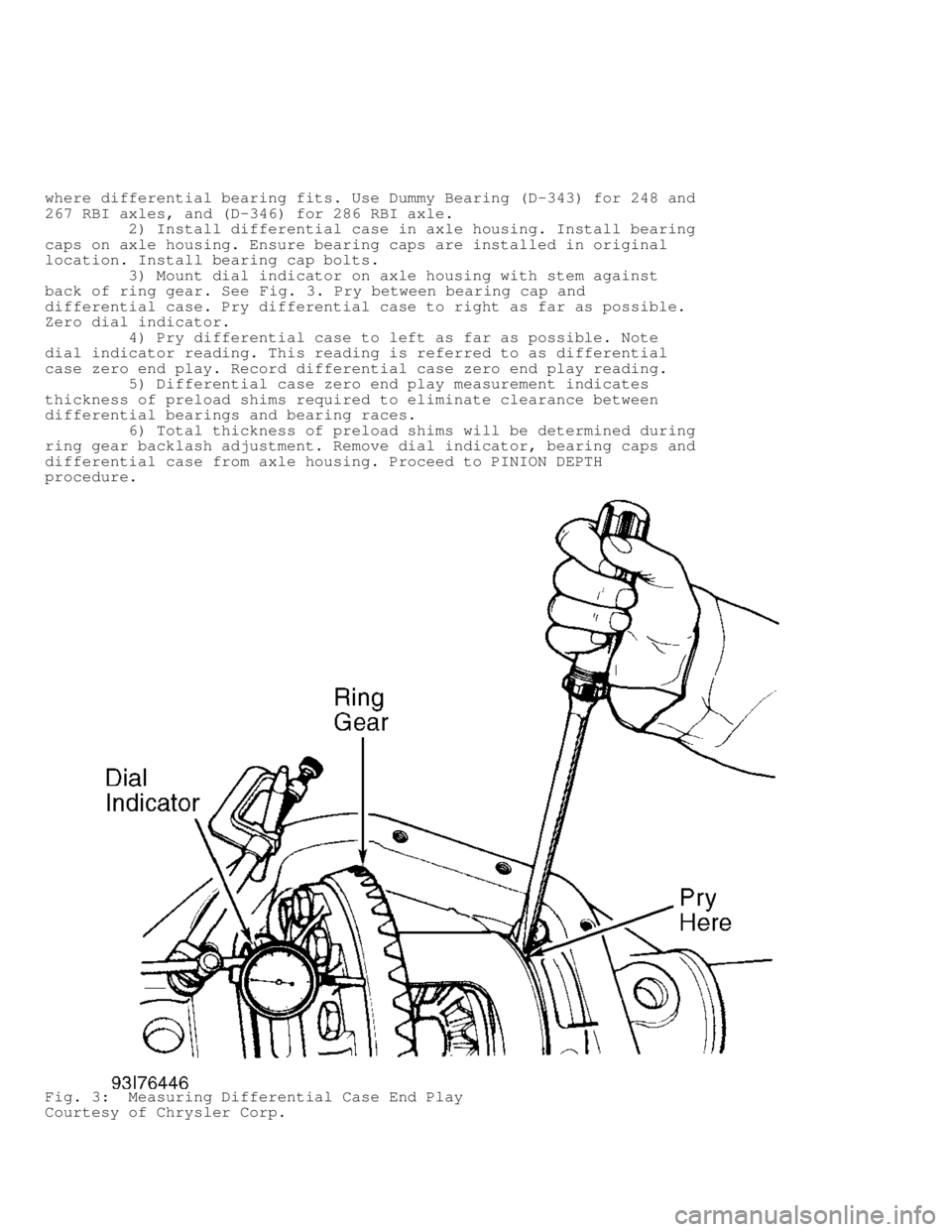 DODGE RAM 1999  Service Repair Manual where differential bearing fits. Use Dummy Bearing (D-343) for 248 and\
267 RBI axles, and (D-346) for 286 RBI axle.
         2) Install differential case in axle housing. Install bearing
caps on axl