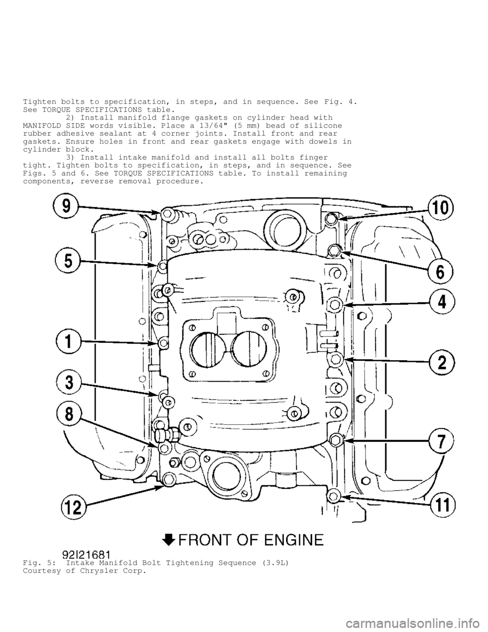 DODGE RAM 1999 Service Repair Manual Tighten bolts to specification, in steps, and in sequence. See Fig. 4.
See TORQUE SPECIFICATIONS table.
2) Install manifold flange gaskets on cylinder head with
MANIFOLD SIDE words visible. P DODGE RAM 1999 Service Repair Manual Tighten bolts to specification, in steps, and in sequence. See Fig. 4.
See TORQUE SPECIFICATIONS table.
2) Install manifold flange gaskets on cylinder head with
MANIFOLD SIDE words visible. P