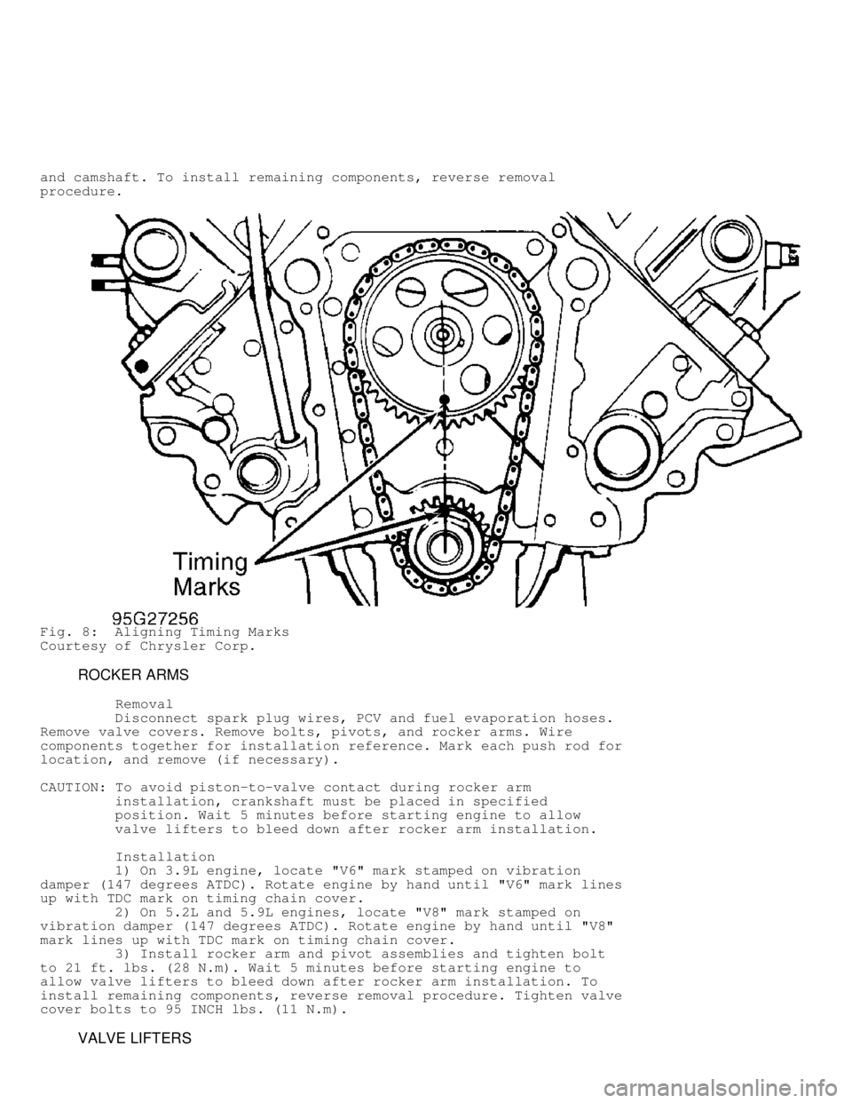 DODGE RAM 1999  Service Repair Manual and camshaft. To install remaining components, reverse removal
procedure.
Fig. 8:  Aligning Timing Marks
Courtesy of Chrysler Corp.
         ROCKER ARMS
          Removal
         Disconnect spark plu