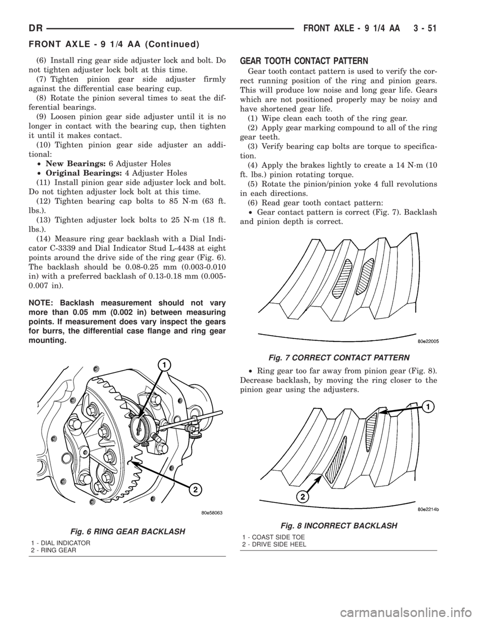 DODGE RAM 2003  Service Repair Manual (6) Install ring gear side adjuster lock and bolt. Do
not tighten adjuster lock bolt at this time.
(7) Tighten pinion gear side adjuster firmly
against the differential case bearing cup.
(8) Rotate th