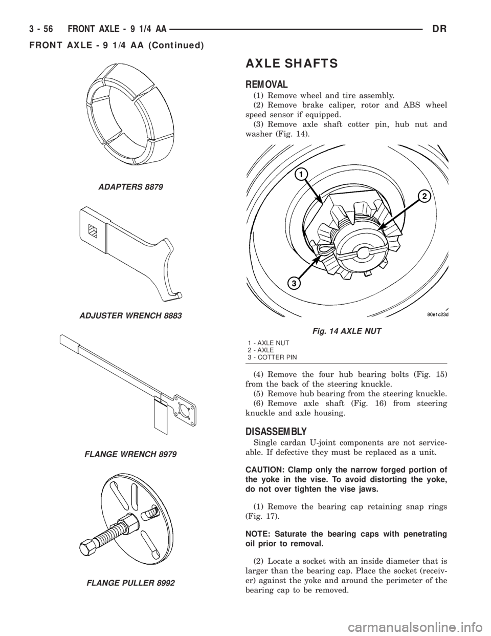 DODGE RAM 2003  Service Repair Manual AXLE SHAFTS
REMOVAL
(1) Remove wheel and tire assembly.
(2) Remove brake caliper, rotor and ABS wheel
speed sensor if equipped.
(3) Remove axle shaft cotter pin, hub nut and
washer (Fig. 14).
(4) Remo