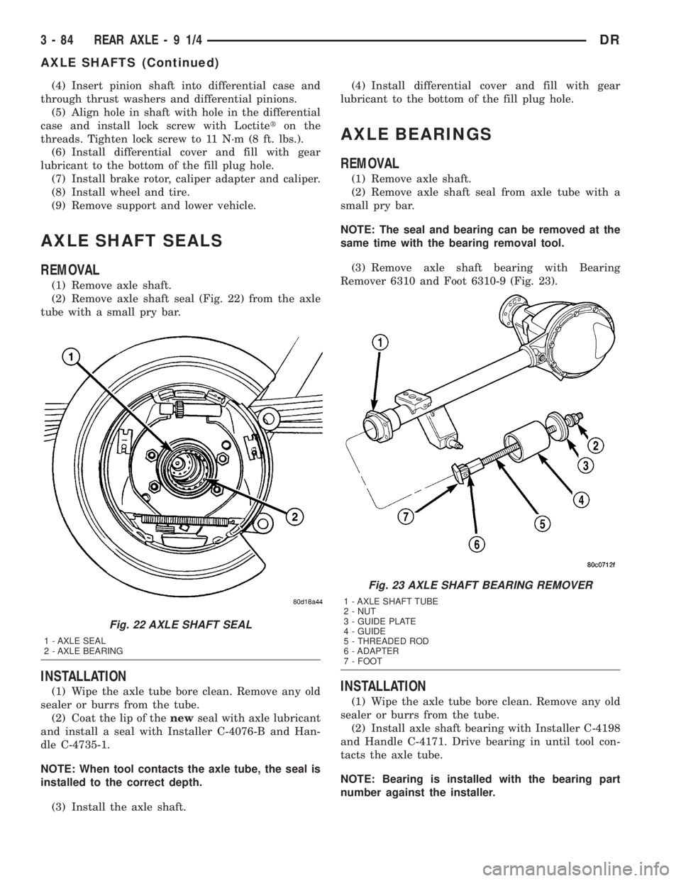 DODGE RAM 2003  Service Repair Manual (4) Insert pinion shaft into differential case and
through thrust washers and differential pinions.
(5) Align hole in shaft with hole in the differential
case and install lock screw with Loctiteton th
