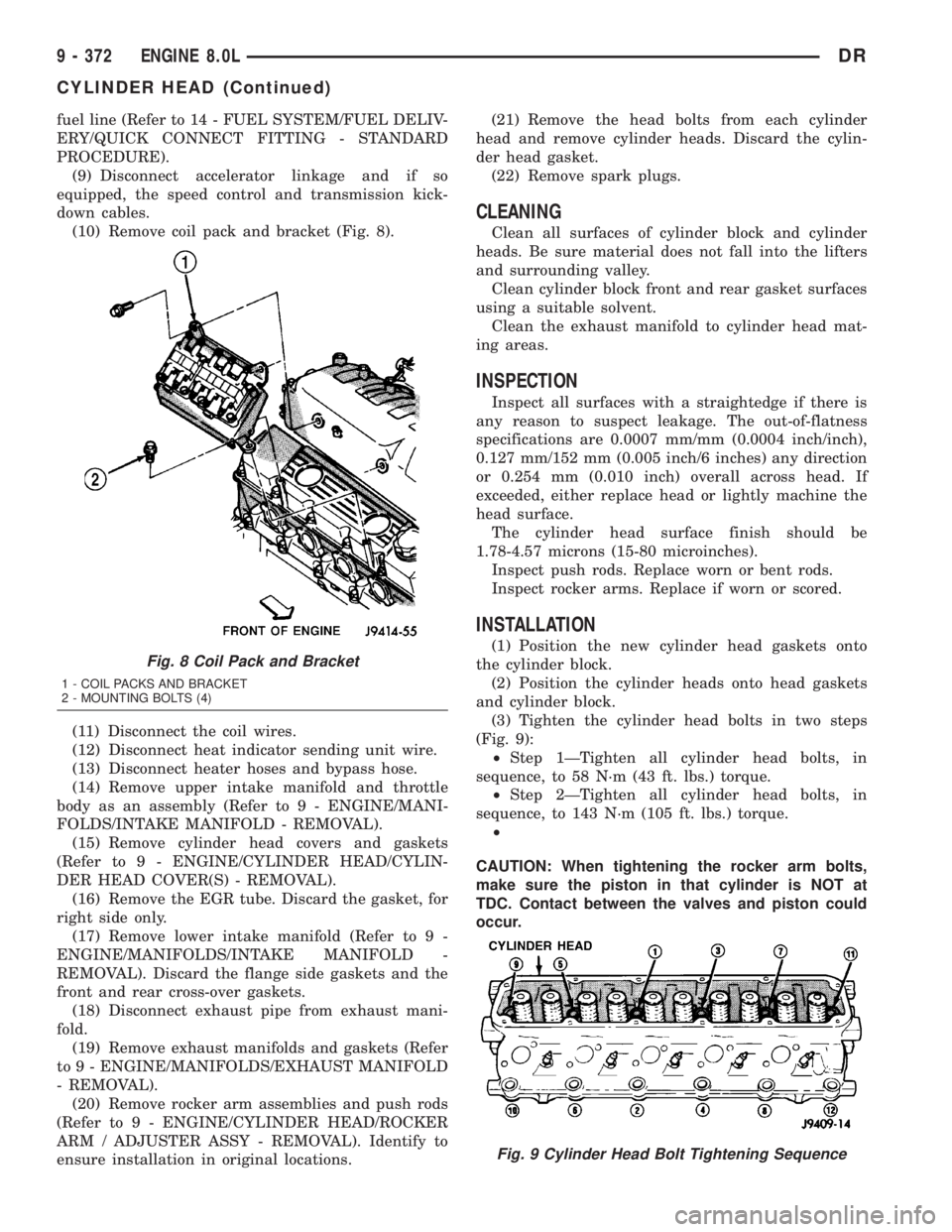DODGE RAM 2003 Service Repair Manual fuel line (Refer to 14 - FUEL SYSTEM/FUEL DELIV-
ERY/QUICK CONNECT FITTING - STANDARD
PROCEDURE).
(9) Disconnect accelerator linkage and if so
equipped, the speed control and transmission kick-
down c DODGE RAM 2003 Service Repair Manual fuel line (Refer to 14 - FUEL SYSTEM/FUEL DELIV-
ERY/QUICK CONNECT FITTING - STANDARD
PROCEDURE).
(9) Disconnect accelerator linkage and if so
equipped, the speed control and transmission kick-
down c