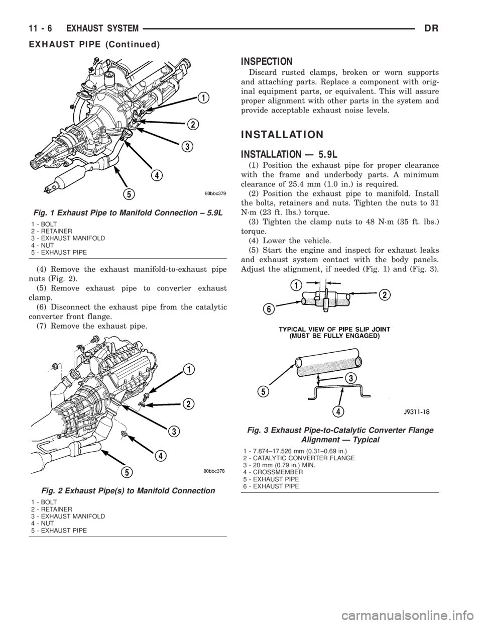 DODGE RAM 2003  Service Repair Manual (4) Remove the exhaust manifold-to-exhaust pipe
nuts (Fig. 2).
(5) Remove exhaust pipe to converter exhaust
clamp.
(6) Disconnect the exhaust pipe from the catalytic
converter front flange.
(7) Remove