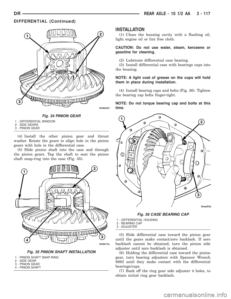 DODGE RAM 2003 Service Repair Manual (4) Install the other pinion gear and thrust
washer. Rotate the gears to align hole in the pinion
gears with hole in the differential case.
(5) Slide pinion shaft into the case and through
the pinion DODGE RAM 2003 Service Repair Manual (4) Install the other pinion gear and thrust
washer. Rotate the gears to align hole in the pinion
gears with hole in the differential case.
(5) Slide pinion shaft into the case and through
the pinion