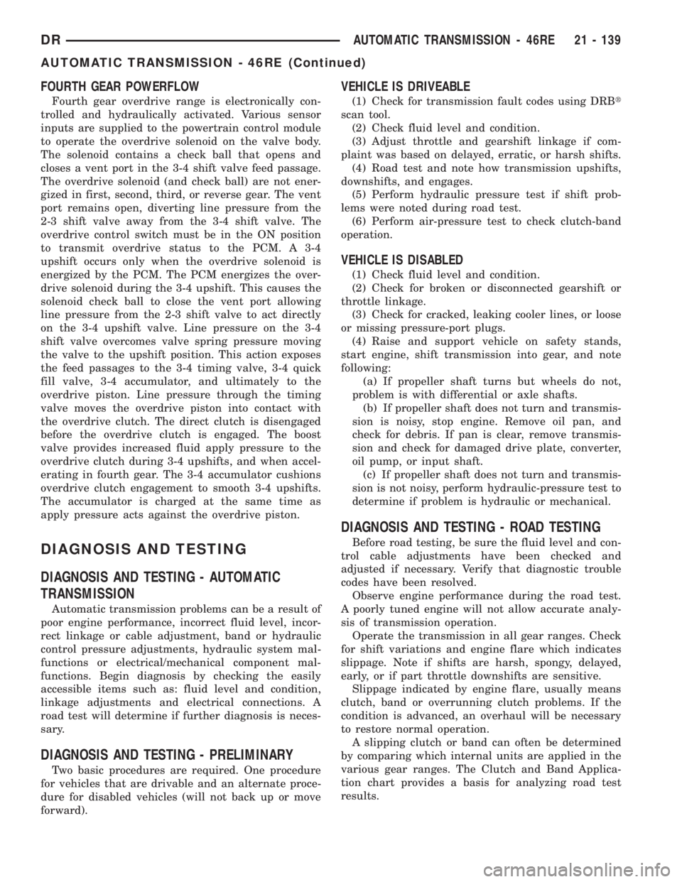DODGE RAM 2003  Service Owners Guide FOURTH GEAR POWERFLOW
Fourth gear overdrive range is electronically con-
trolled and hydraulically activated. Various sensor
inputs are supplied to the powertrain control module
to operate the overdri
