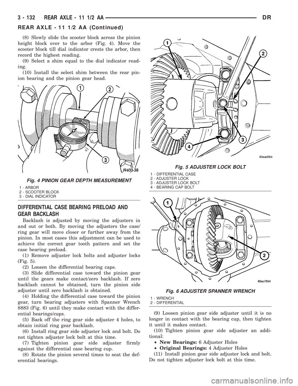 DODGE RAM 2003 Service Repair Manual (8) Slowly slide the scooter block across the pinion
height block over to the arbor (Fig. 4). Move the
scooter block till dial indicator crests the arbor, then
record the highest reading.
(9) Select a DODGE RAM 2003 Service Repair Manual (8) Slowly slide the scooter block across the pinion
height block over to the arbor (Fig. 4). Move the
scooter block till dial indicator crests the arbor, then
record the highest reading.
(9) Select a