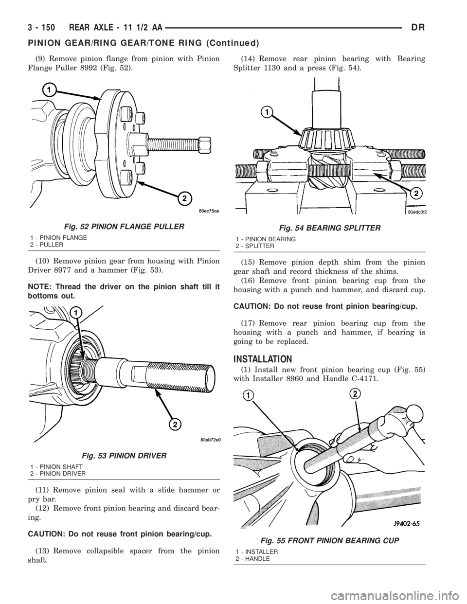 DODGE RAM 2003  Service Repair Manual (9) Remove pinion flange from pinion with Pinion
Flange Puller 8992 (Fig. 52).
(10) Remove pinion gear from housing with Pinion
Driver 8977 and a hammer (Fig. 53).
NOTE: Thread the driver on the pinio