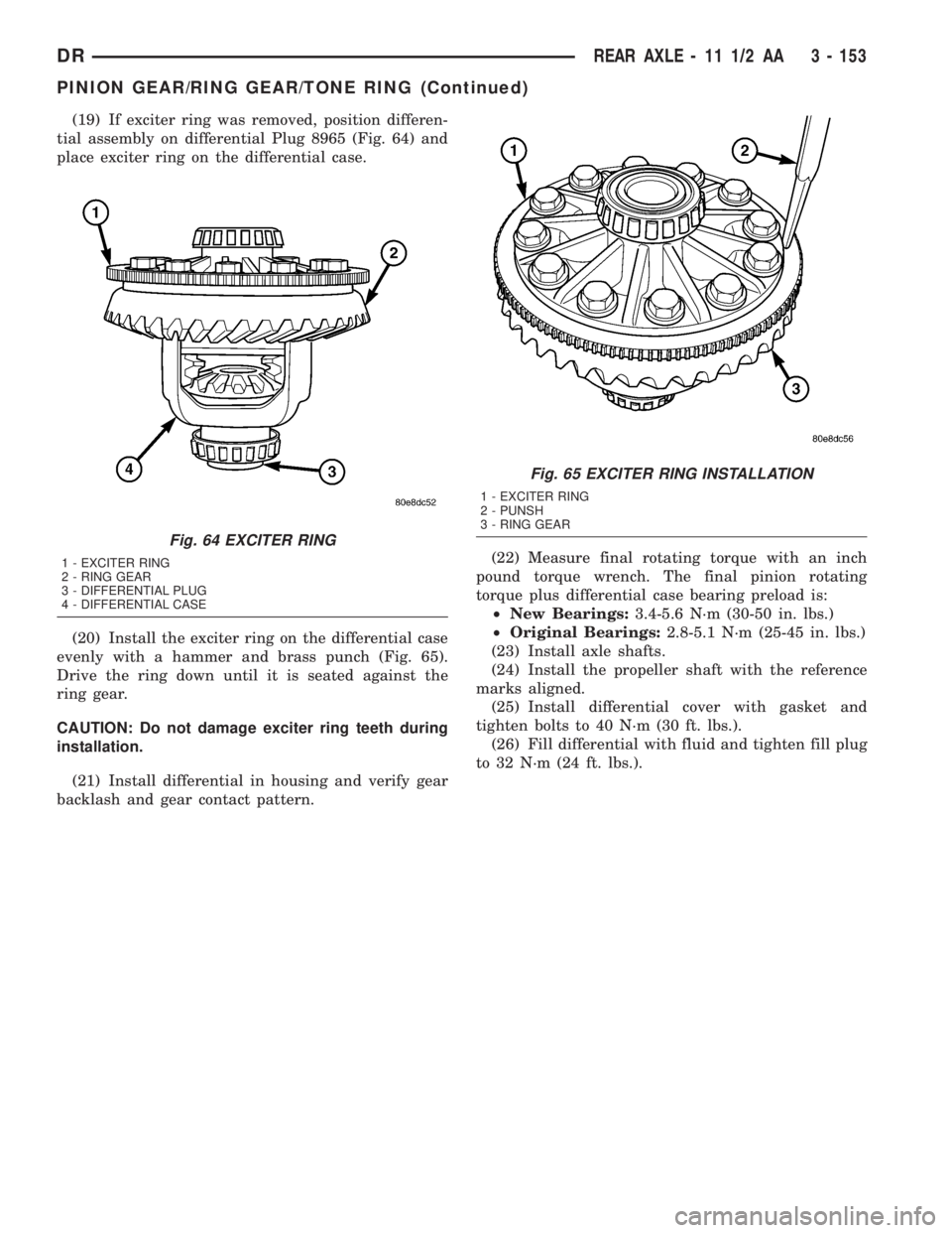 DODGE RAM 2003  Service Repair Manual (19) If exciter ring was removed, position differen-
tial assembly on differential Plug 8965 (Fig. 64) and
place exciter ring on the differential case.
(20) Install the exciter ring on the differentia