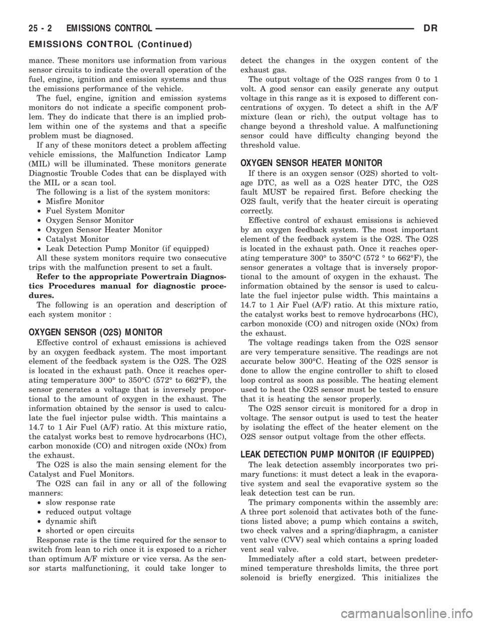 DODGE RAM 2003 Service Repair Manual mance. These monitors use information from various
sensor circuits to indicate the overall operation of the
fuel, engine, ignition and emission systems and thus
the emissions performance of the vehicl DODGE RAM 2003 Service Repair Manual mance. These monitors use information from various
sensor circuits to indicate the overall operation of the
fuel, engine, ignition and emission systems and thus
the emissions performance of the vehicl