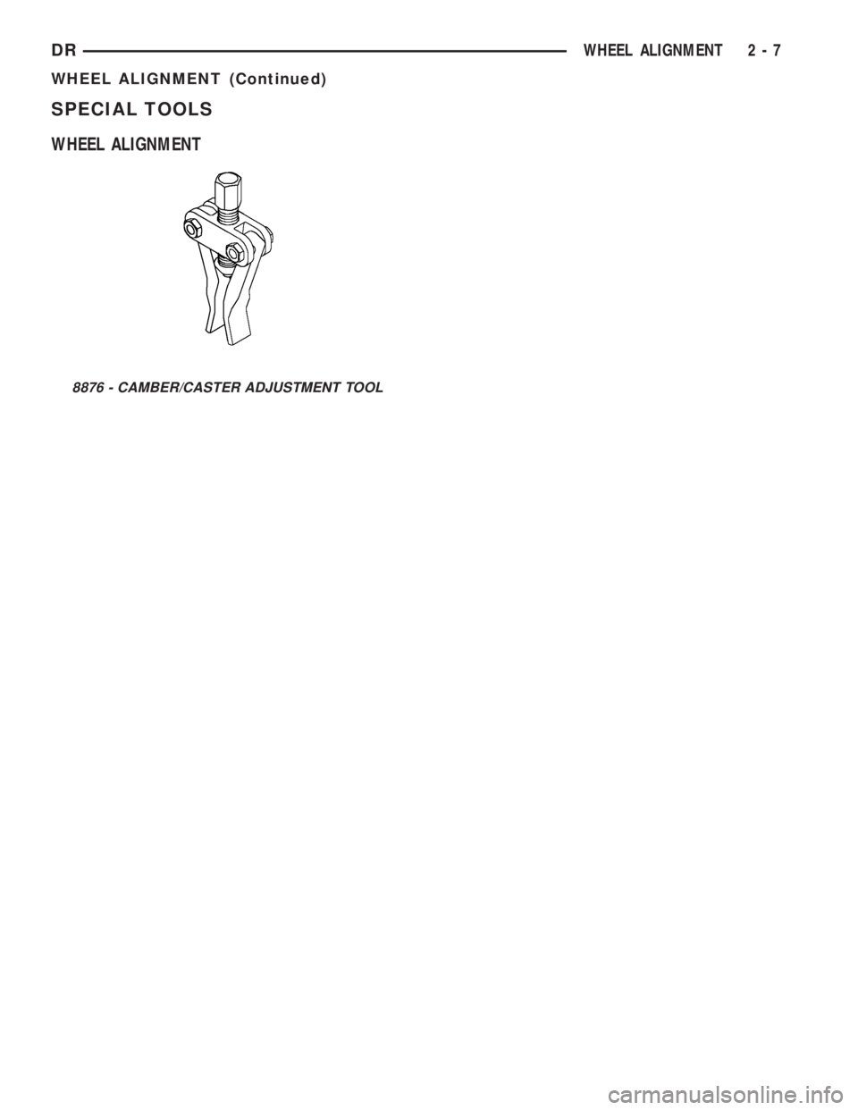 DODGE RAM 2003  Service Repair Manual SPECIAL TOOLS
WHEEL ALIGNMENT
8876 - CAMBER/CASTER ADJUSTMENT TOOL
DRWHEEL ALIGNMENT 2 - 7
WHEEL ALIGNMENT (Continued) 