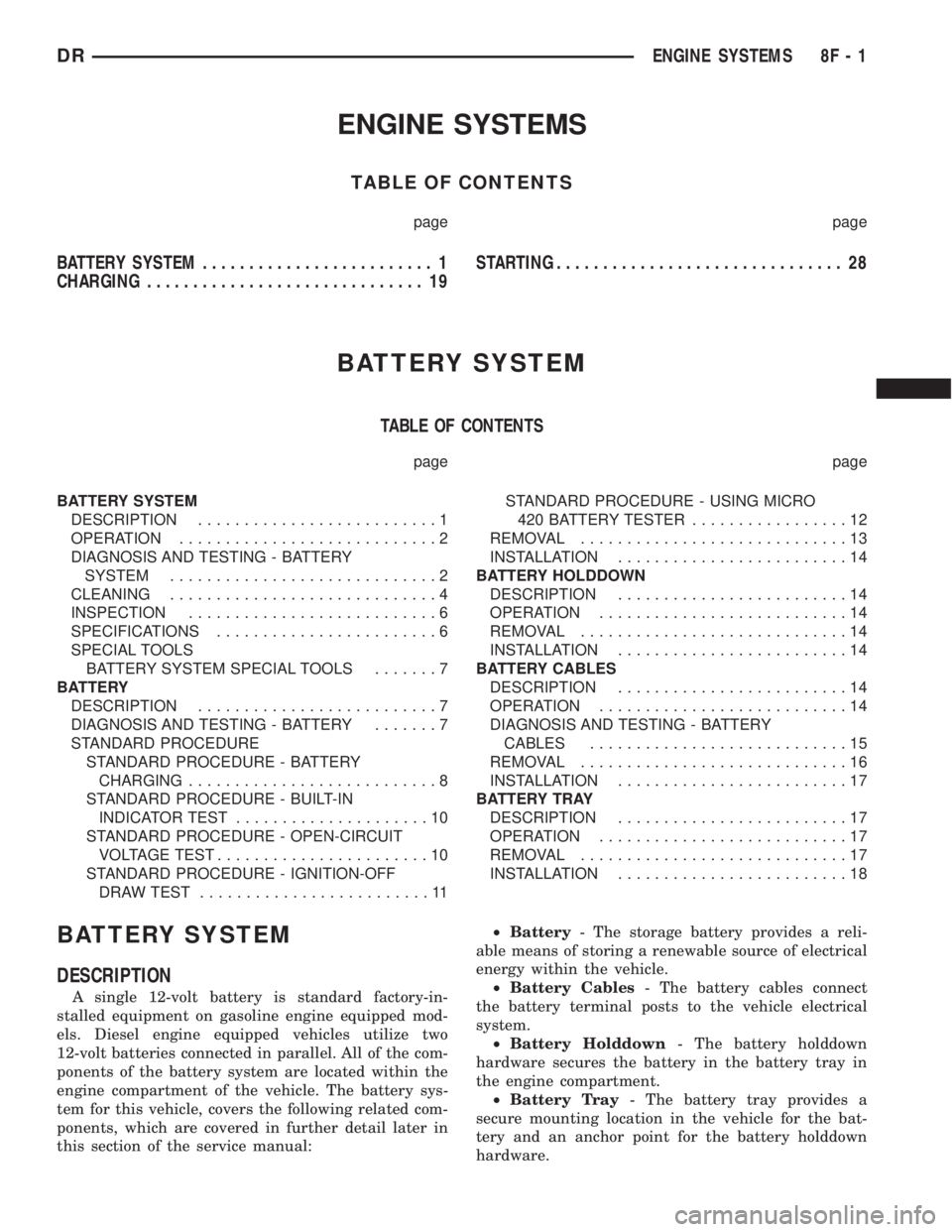 DODGE RAM 2003  Service Repair Manual ENGINE SYSTEMS
TABLE OF CONTENTS
page page
BATTERY SYSTEM......................... 1
CHARGING.............................. 19STARTING............................... 28
BATTERY SYSTEM
TABLE OF CONTENT
