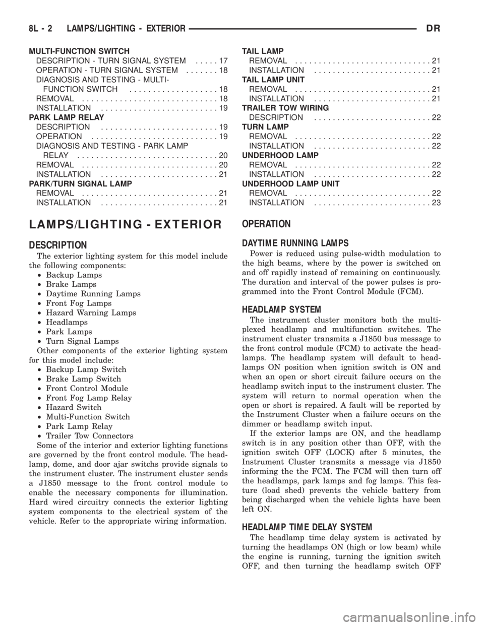 DODGE RAM 2003  Service Repair Manual MULTI-FUNCTION SWITCH
DESCRIPTION - TURN SIGNAL SYSTEM.....17
OPERATION - TURN SIGNAL SYSTEM.......18
DIAGNOSIS AND TESTING - MULTI-
FUNCTION SWITCH...................18
REMOVAL.......................