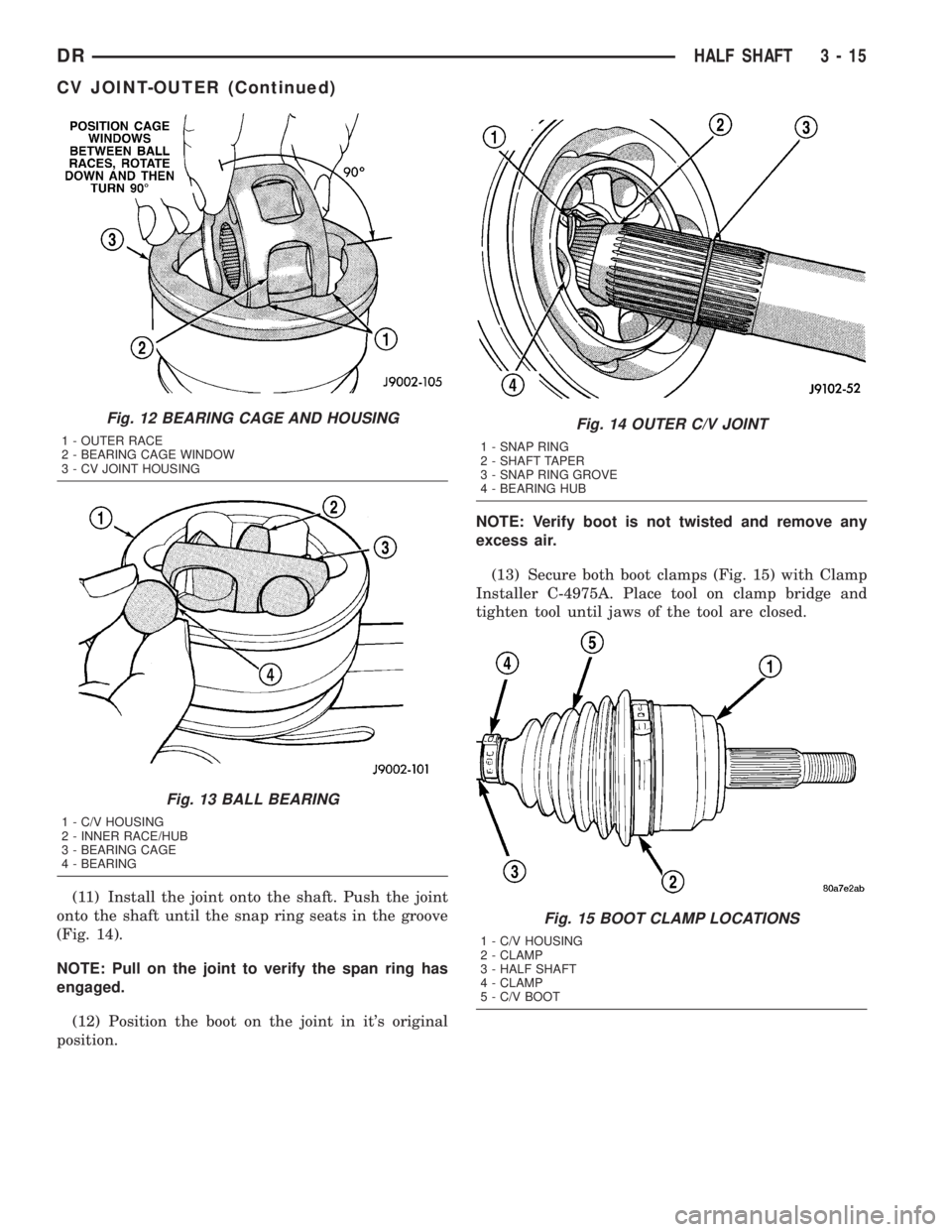 DODGE RAM 2003  Service Repair Manual (11) Install the joint onto the shaft. Push the joint
onto the shaft until the snap ring seats in the groove
(Fig. 14).
NOTE: Pull on the joint to verify the span ring has
engaged.
(12) Position the b