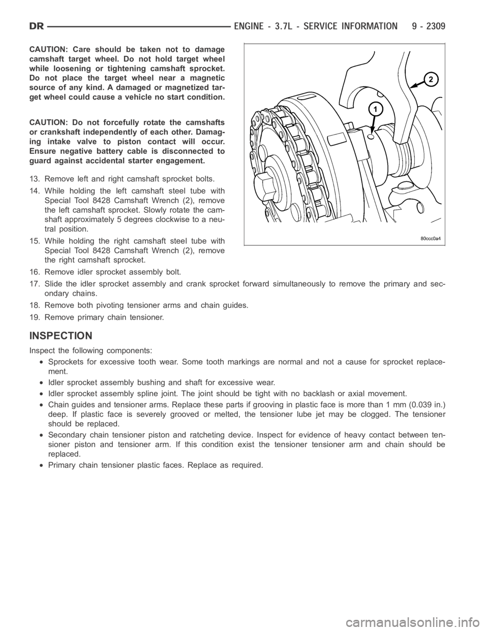DODGE RAM SRT-10 2006 Service Repair Manual CAUTION: Care should be taken not to damage
camshaft target wheel. Do not hold target wheel
while loosening or tightening camshaft sprocket.
Do not place the target wheel near a magnetic
source of any DODGE RAM SRT-10 2006 Service Repair Manual CAUTION: Care should be taken not to damage
camshaft target wheel. Do not hold target wheel
while loosening or tightening camshaft sprocket.
Do not place the target wheel near a magnetic
source of any