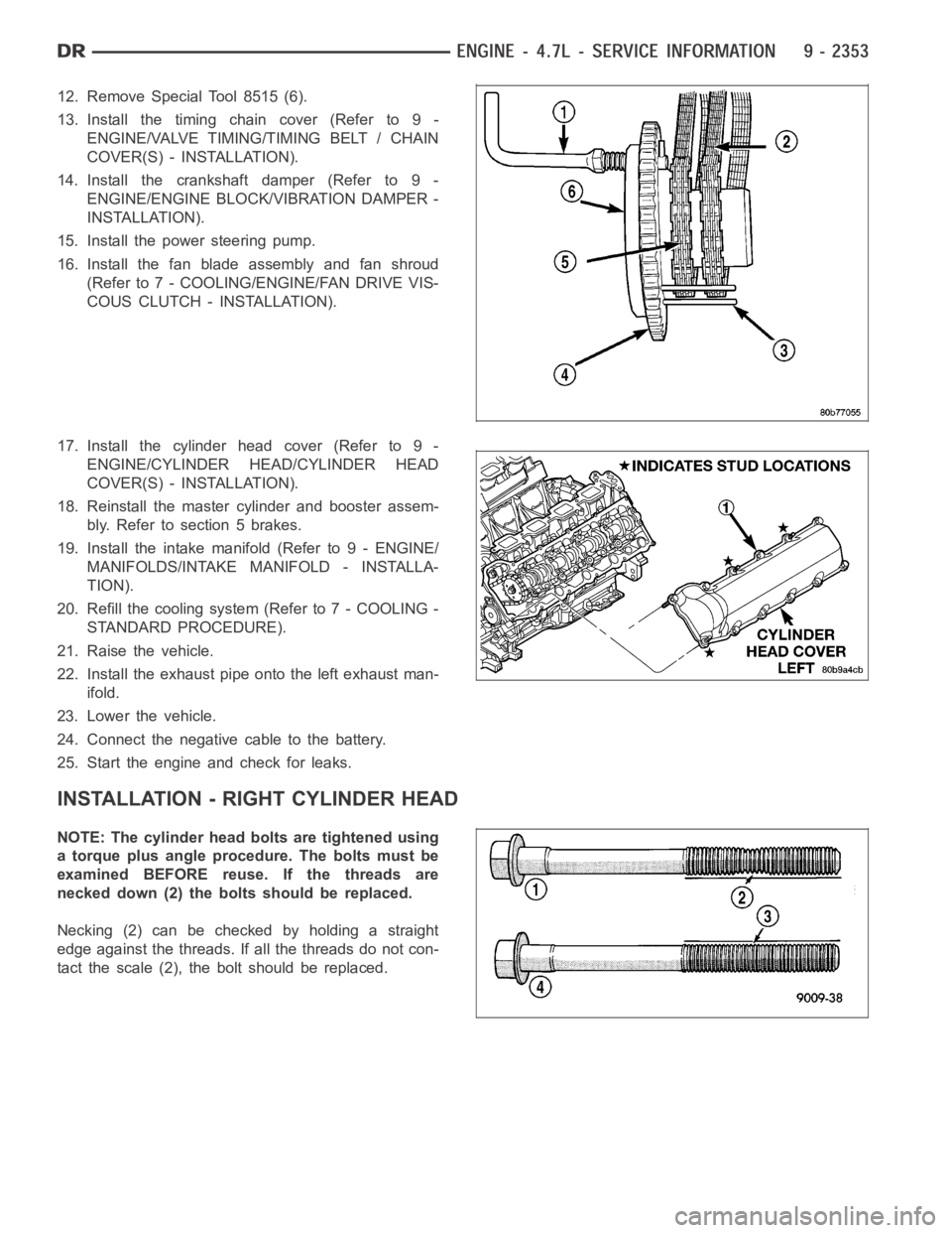 DODGE RAM SRT-10 2006  Service Repair Manual 12. Remove Special Tool 8515 (6).
13. Install the timing chain cover (Refer to 9 -
ENGINE/VALVE TIMING/TIMING BELT / CHAIN
COVER(S) - INSTALLATION).
14. Install the crankshaft damper (Refer to 9 -
ENG