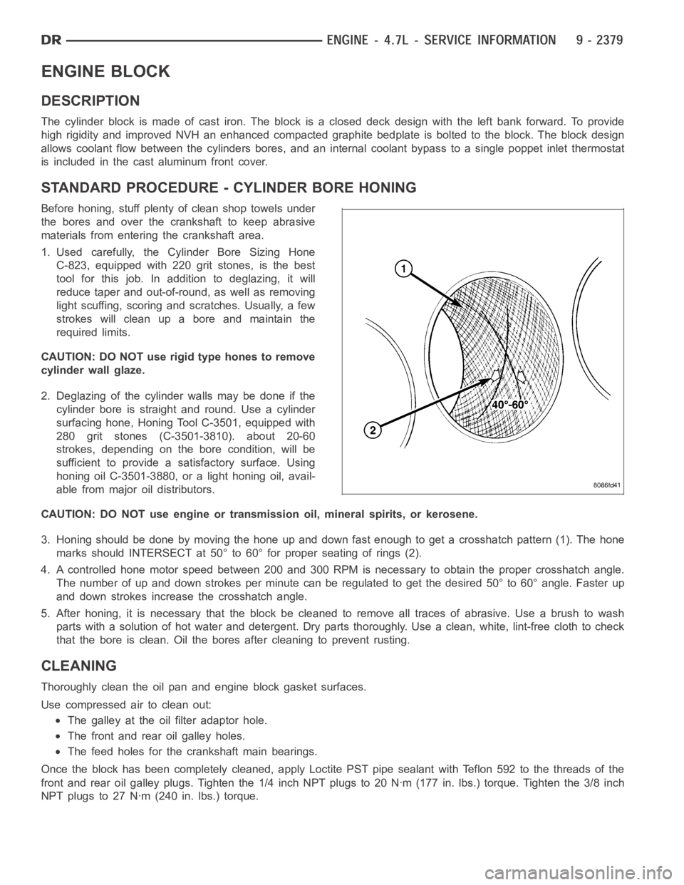 DODGE RAM SRT-10 2006  Service Repair Manual ENGINE BLOCK
DESCRIPTION
The cylinder block is made of cast iron.The block is a closed deck design with the left bank forward. To provide
high rigidity and improved NVH an enhanced compacted graphite 