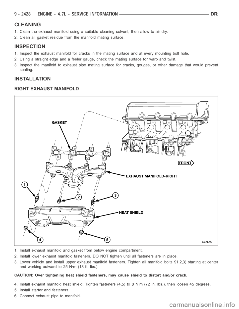 DODGE RAM SRT-10 2006  Service Repair Manual CLEANING
1. Clean the exhaust manifold using a suitable cleaning solvent, then allowtoairdry.
2. Clean all gasket residue from the manifold mating surface.
INSPECTION
1. Inspect the exhaust manifold f