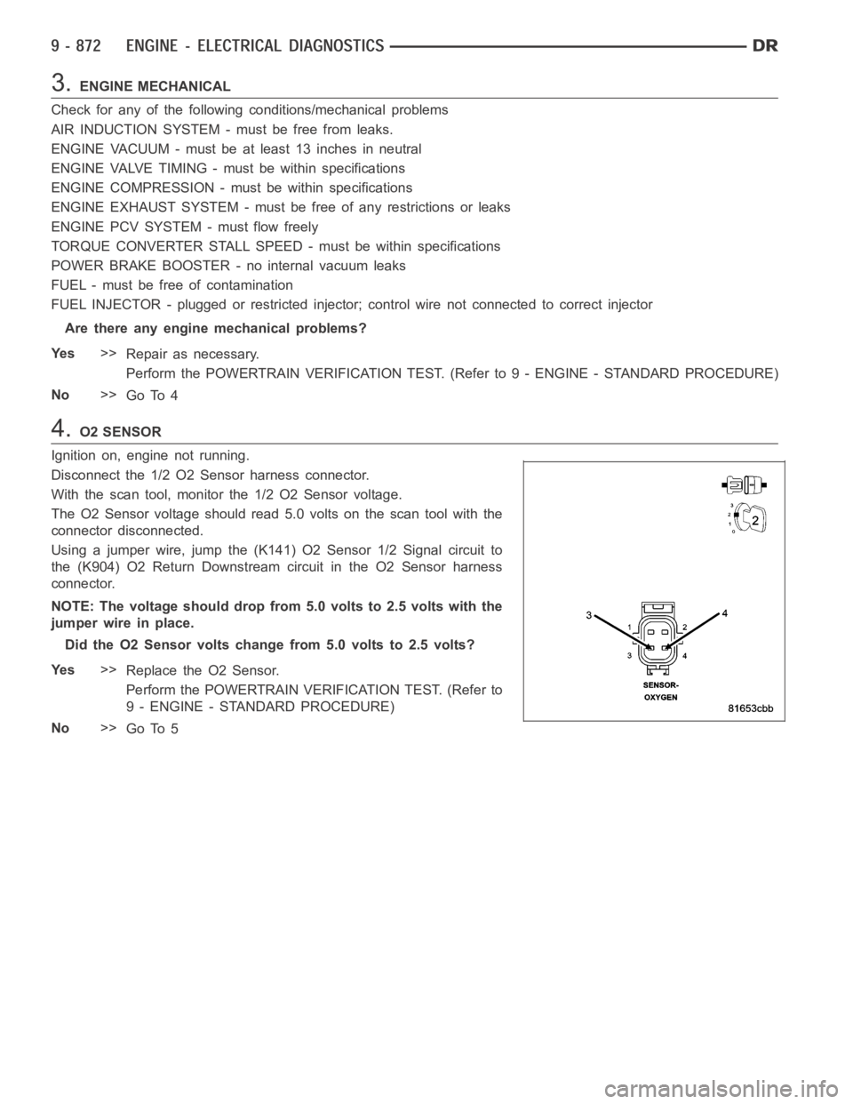 DODGE RAM SRT-10 2006 Service Manual PDF 3.ENGINE MECHANICAL
Check for any of the following conditions/mechanical problems
AIR INDUCTION SYSTEM - must be free from leaks.
ENGINE VACUUM - must be at least 13 inches in neutral
ENGINE VALVE TIM DODGE RAM SRT-10 2006 Service Manual PDF 3.ENGINE MECHANICAL
Check for any of the following conditions/mechanical problems
AIR INDUCTION SYSTEM - must be free from leaks.
ENGINE VACUUM - must be at least 13 inches in neutral
ENGINE VALVE TIM