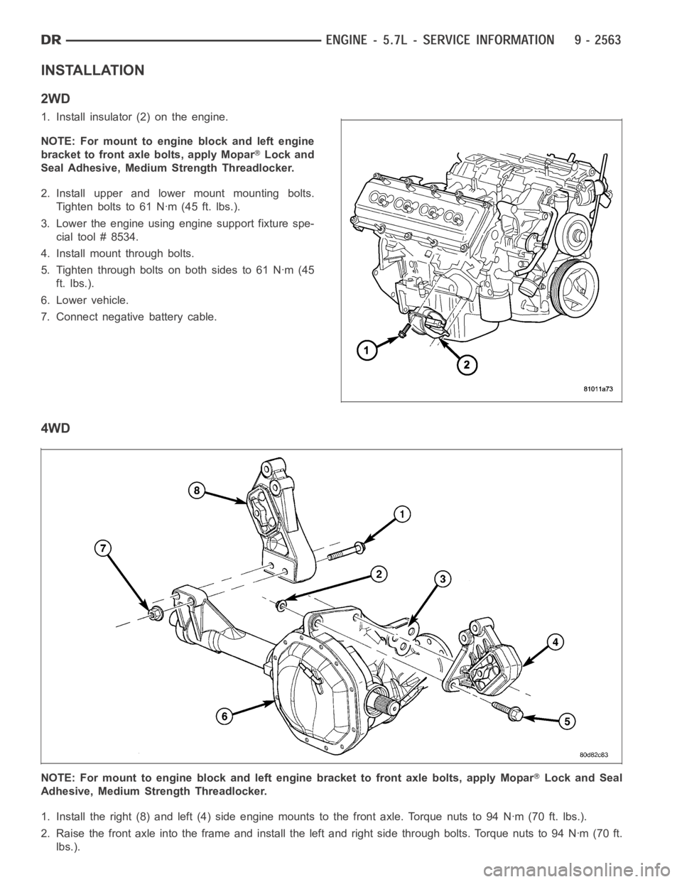 DODGE RAM SRT-10 2006  Service Repair Manual INSTALLATION
2WD
1. Install insulator (2) on the engine.
NOTE: For mount to engine block and left engine
bracket to front axle bolts, apply Mopar
Lock and
Seal Adhesive, Medium Strength Threadlocker.
