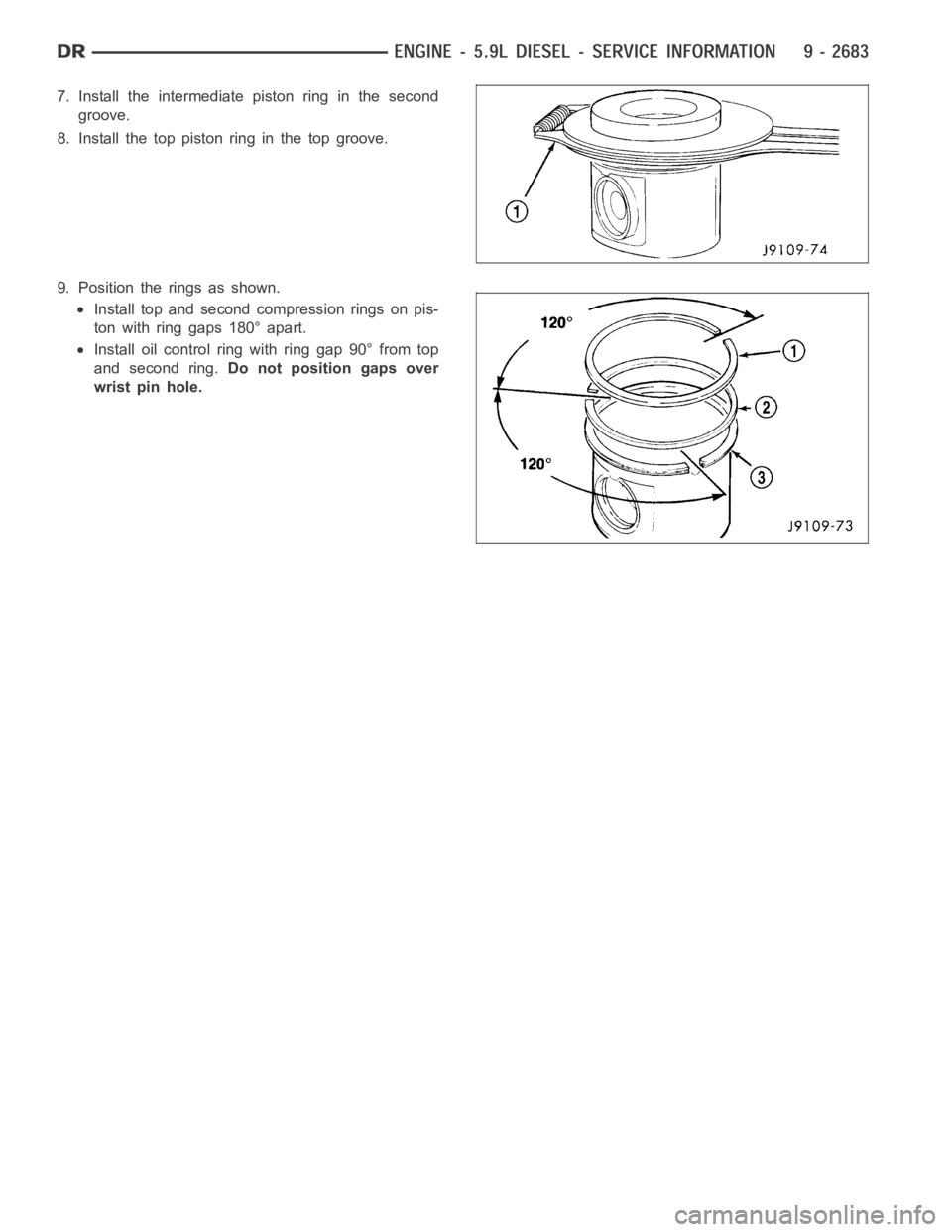DODGE RAM SRT-10 2006  Service Repair Manual 7. Install the intermediate piston ring in the second
groove.
8. Install the top piston ring in the top groove.
9. Position the rings as shown.
Install top and second compression rings on pis-
ton wit