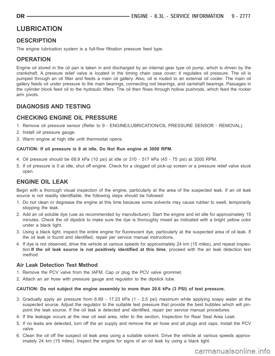 DODGE RAM SRT-10 2006  Service Repair Manual LUBRICATION
DESCRIPTION
The engine lubrication system is a full-flow filtration pressure feed type.
OPERATION
Engine oil stored in the oil pan is taken in and discharged by an internal geartypeoilpump