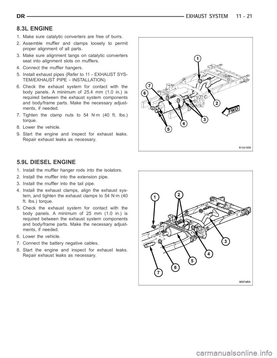 DODGE RAM SRT-10 2006  Service Repair Manual 8.3L ENGINE
1. Make sure catalytic converters are free of burrs.
2. Assemble muffler and clamps loosely to permit
proper alignment of all parts.
3. Make sure alignment tangs on catalytic converters
se