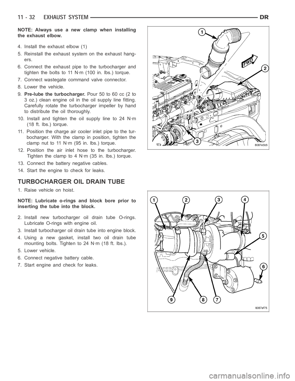 DODGE RAM SRT-10 2006  Service Repair Manual NOTE: Always use a new clamp when installing
the exhaust elbow.
4. Install the exhaust elbow (1)
5. Reinstall the exhaust system on the exhaust hang-
ers.
6. Connect the exhaust pipe to the turbocharg