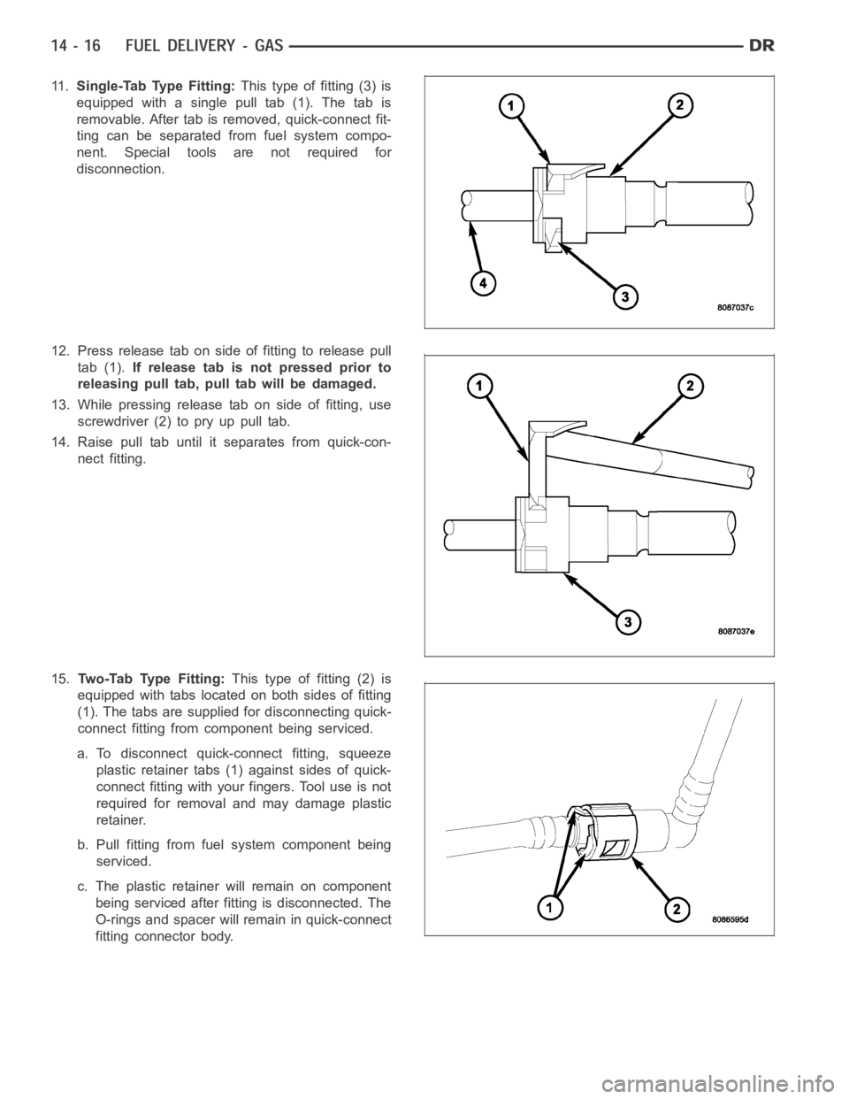 DODGE RAM SRT-10 2006  Service Repair Manual 11 .Single-Tab Type Fitting:This type of fitting (3) is
equipped with a single pull tab (1). The tab is
removable. After tab is removed, quick-connect fit-
ting can be separated from fuel system compo