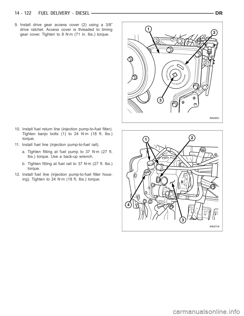 DODGE RAM SRT-10 2006 Service Repair Manual 9. Install drive gear access cover (2) using a 3/8”
drive ratchet. Access cover is threaded to timing
gear cover. Tighten to 8 Nꞏm (71 in. lbs.) torque.
10. Install fuel return line (injection pum DODGE RAM SRT-10 2006 Service Repair Manual 9. Install drive gear access cover (2) using a 3/8”
drive ratchet. Access cover is threaded to timing
gear cover. Tighten to 8 Nꞏm (71 in. lbs.) torque.
10. Install fuel return line (injection pum