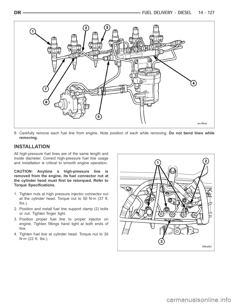 DODGE RAM SRT-10 2006 Service Repair Manual 8. Carefully remove each fuel line from engine. Note position of each whileremoving.Do not bend lines while
removing.
INSTALLATION
All high-pressure fuel lines are of the same length and
inside diamet DODGE RAM SRT-10 2006 Service Repair Manual 8. Carefully remove each fuel line from engine. Note position of each whileremoving.Do not bend lines while
removing.
INSTALLATION
All high-pressure fuel lines are of the same length and
inside diamet