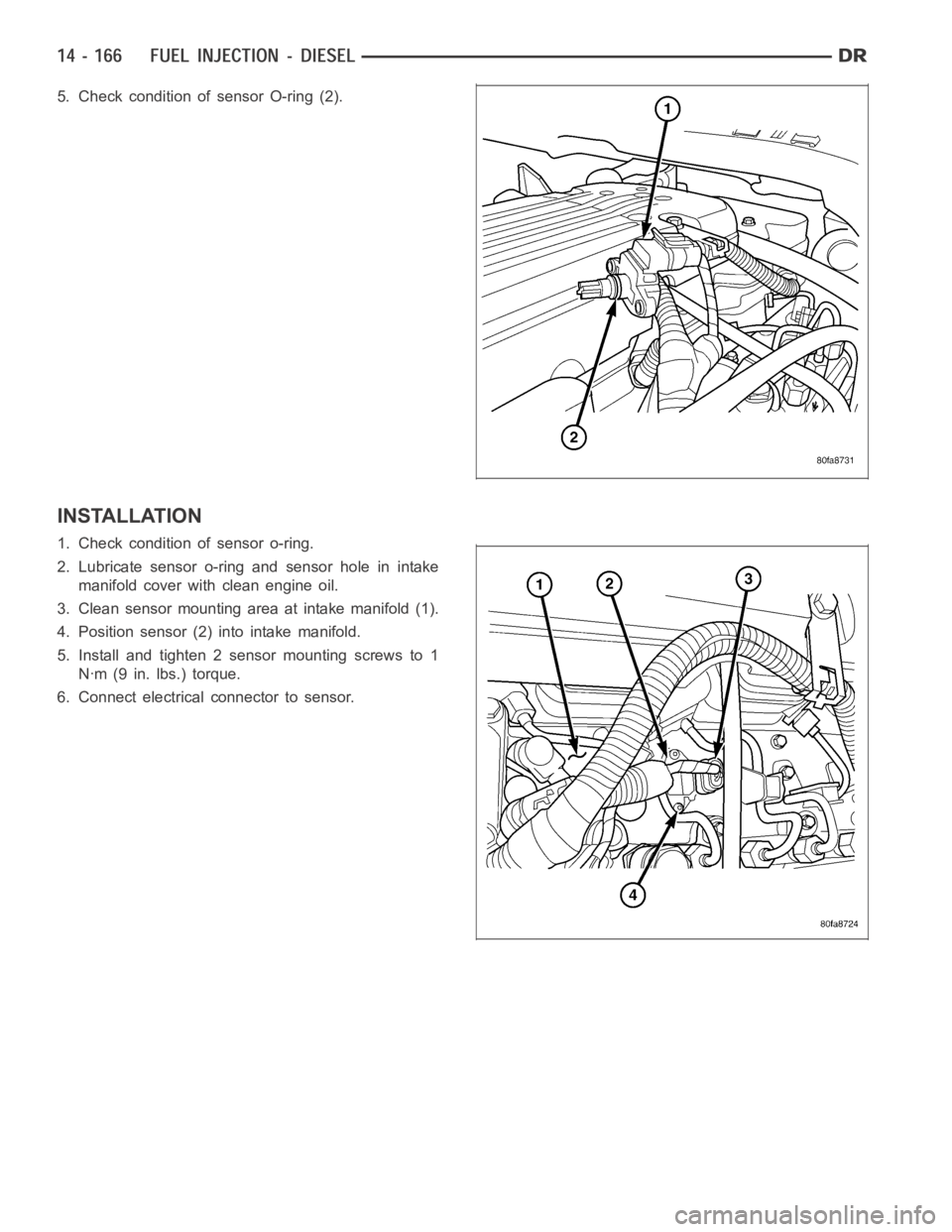DODGE RAM SRT-10 2006 Service Repair Manual 5. Check condition of sensor O-ring (2).
INSTALLATION
1. Check condition of sensor o-ring.
2. Lubricate sensor o-ring and sensor hole in intake
manifold cover with clean engine oil.
3. Clean sensor mo DODGE RAM SRT-10 2006 Service Repair Manual 5. Check condition of sensor O-ring (2).
INSTALLATION
1. Check condition of sensor o-ring.
2. Lubricate sensor o-ring and sensor hole in intake
manifold cover with clean engine oil.
3. Clean sensor mo