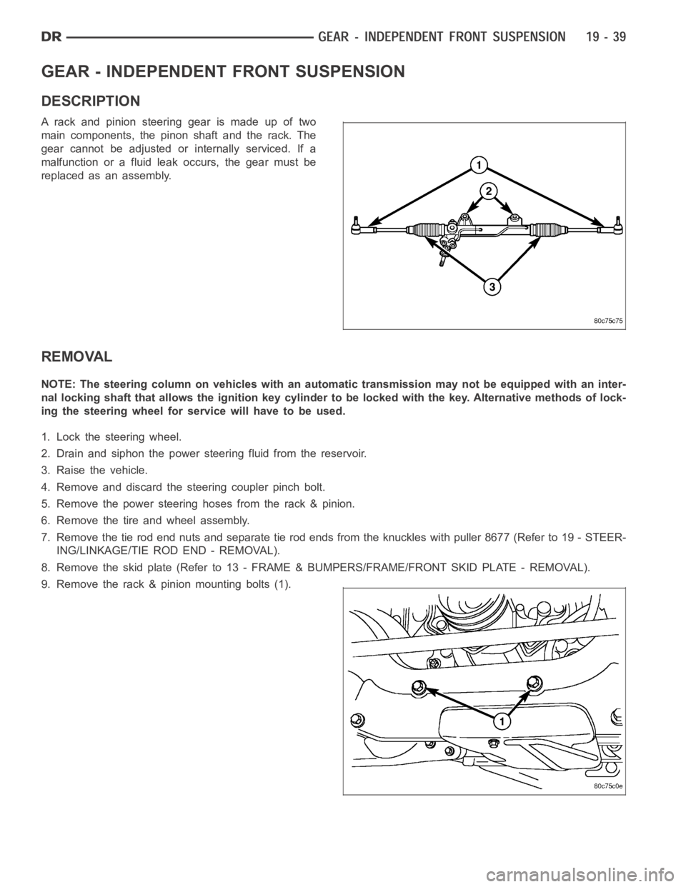 DODGE RAM SRT-10 2006  Service Repair Manual GEAR - INDEPENDENT FRONT SUSPENSION
DESCRIPTION
A rack and pinion steering gear is made up of two
main components, the pinon shaft and the rack. The
gear cannot be adjusted or internally serviced. If 