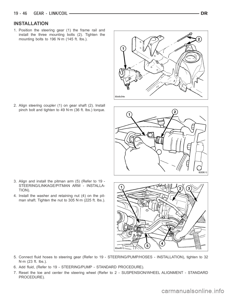 DODGE RAM SRT-10 2006 Service Repair Manual INSTALLATION
1. Position the steering gear (1) the frame rail and
install the three mounting bolts (2). Tighten the
mounting bolts to 196 Nꞏm (145 ft. lbs.).
2. Align steering coupler (1) on gear sh DODGE RAM SRT-10 2006 Service Repair Manual INSTALLATION
1. Position the steering gear (1) the frame rail and
install the three mounting bolts (2). Tighten the
mounting bolts to 196 Nꞏm (145 ft. lbs.).
2. Align steering coupler (1) on gear sh