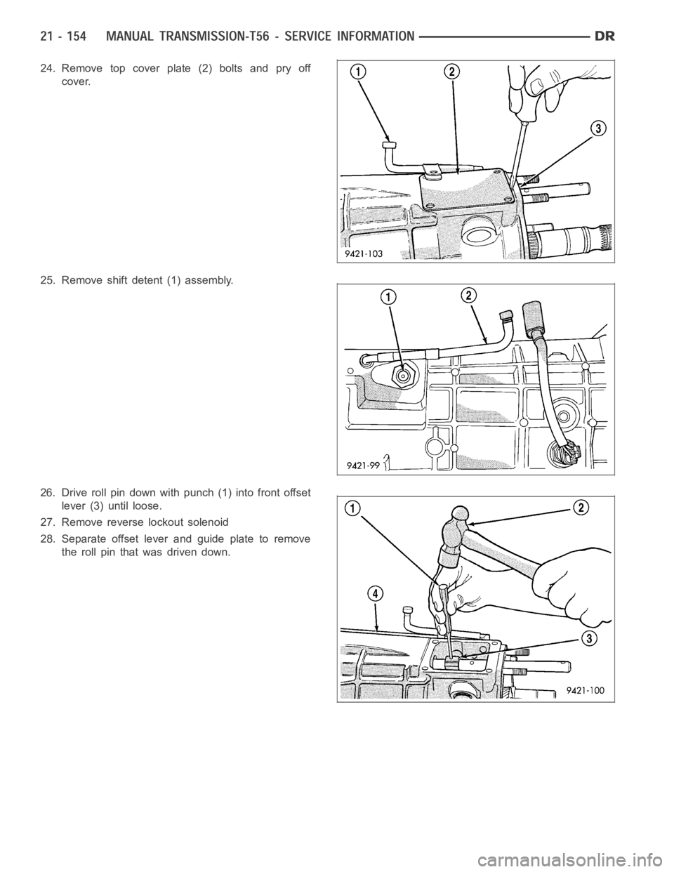 DODGE RAM SRT-10 2006 Service Repair Manual 24. Remove top cover plate (2) bolts and pry off
cover.
25. Remove shift detent (1) assembly.
26. Drive roll pin down with punch (1) into front offset
lever (3) until loose.
27. Remove reverse lockout DODGE RAM SRT-10 2006 Service Repair Manual 24. Remove top cover plate (2) bolts and pry off
cover.
25. Remove shift detent (1) assembly.
26. Drive roll pin down with punch (1) into front offset
lever (3) until loose.
27. Remove reverse lockout