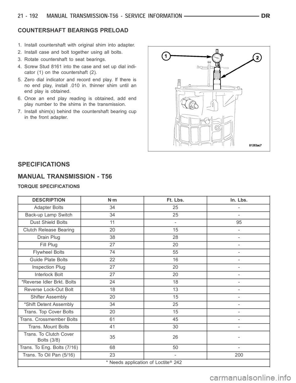 DODGE RAM SRT-10 2006  Service Repair Manual COUNTERSHAFT BEARINGS PRELOAD
1. Install countershaft with original shim into adapter.
2. Install case and bolt together using all bolts.
3. Rotate countershaft to seat bearings.
4. Screw Stud 8161 in