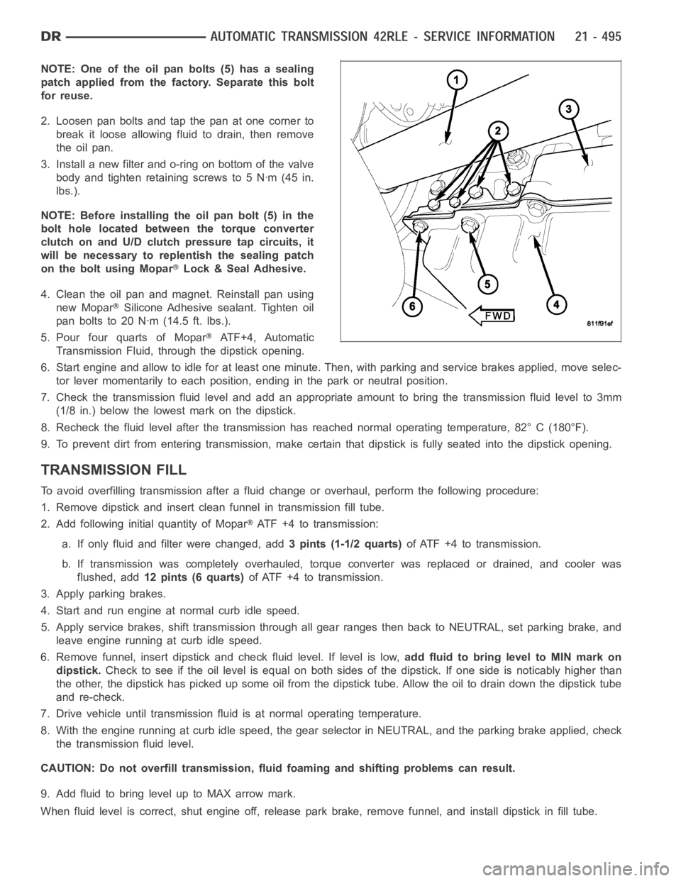 DODGE RAM SRT-10 2006 Service Repair Manual NOTE: One of the oil pan bolts (5) has a sealing
patch applied from the factory. Separate this bolt
for reuse.
2. Loosen pan bolts and tap the pan at one corner to
break it loose allowing fluid to dra DODGE RAM SRT-10 2006 Service Repair Manual NOTE: One of the oil pan bolts (5) has a sealing
patch applied from the factory. Separate this bolt
for reuse.
2. Loosen pan bolts and tap the pan at one corner to
break it loose allowing fluid to dra