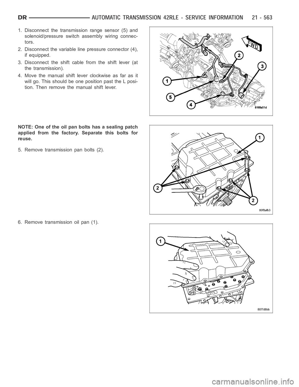 DODGE RAM SRT-10 2006  Service Repair Manual 1. Disconnect the transmission range sensor (5) and
solenoid/pressure switchassembly wiring connec-
tors.
2. Disconnect the variable line pressure connector (4),
if equipped.
3. Disconnect the shift c