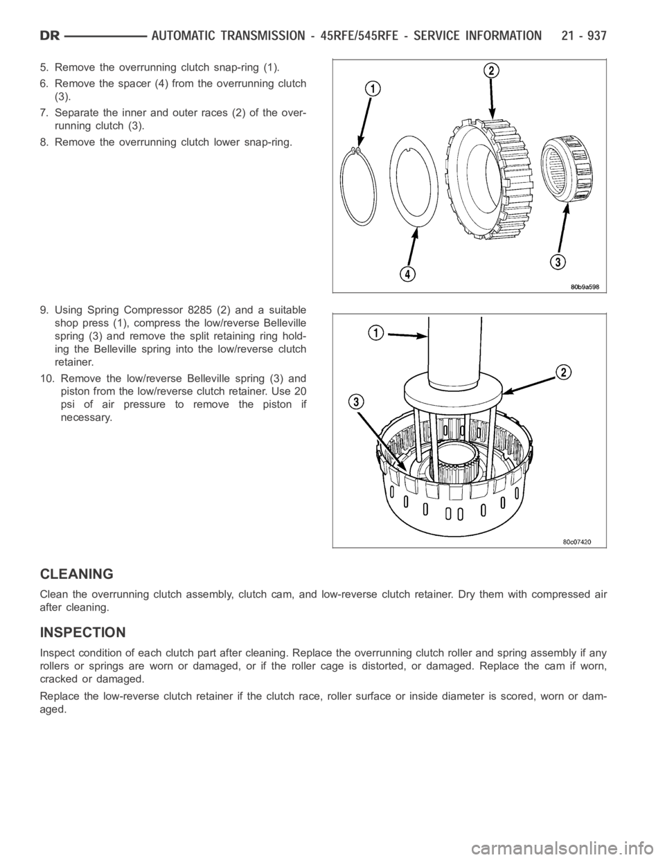 DODGE RAM SRT-10 2006 Service Repair Manual 5. Remove the overrunning clutch snap-ring (1).
6. Remove the spacer (4) from the overrunning clutch
(3).
7. Separate the inner and outer races (2) of the over-
running clutch (3).
8. Remove the overr DODGE RAM SRT-10 2006 Service Repair Manual 5. Remove the overrunning clutch snap-ring (1).
6. Remove the spacer (4) from the overrunning clutch
(3).
7. Separate the inner and outer races (2) of the over-
running clutch (3).
8. Remove the overr