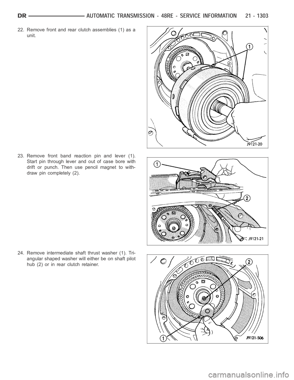 DODGE RAM SRT-10 2006 Service Repair Manual 22. Remove front and rear clutch assemblies (1) as a
unit.
23. Remove front band reaction pin and lever (1).
Start pin through lever and out of case bore with
drift or punch. Then use pencil magnet to DODGE RAM SRT-10 2006 Service Repair Manual 22. Remove front and rear clutch assemblies (1) as a
unit.
23. Remove front band reaction pin and lever (1).
Start pin through lever and out of case bore with
drift or punch. Then use pencil magnet to