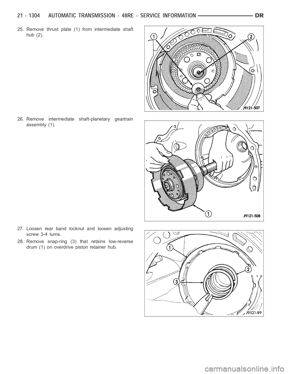 DODGE RAM SRT-10 2006 Service Repair Manual 25. Remove thrust plate (1) from intermediate shaft
hub (2).
26. Remove intermediate shaft-planetary geartrain
assembly (1).
27. Loosen rear band locknut and loosen adjusting
screw 3-4 turns.
28. Remo DODGE RAM SRT-10 2006 Service Repair Manual 25. Remove thrust plate (1) from intermediate shaft
hub (2).
26. Remove intermediate shaft-planetary geartrain
assembly (1).
27. Loosen rear band locknut and loosen adjusting
screw 3-4 turns.
28. Remo