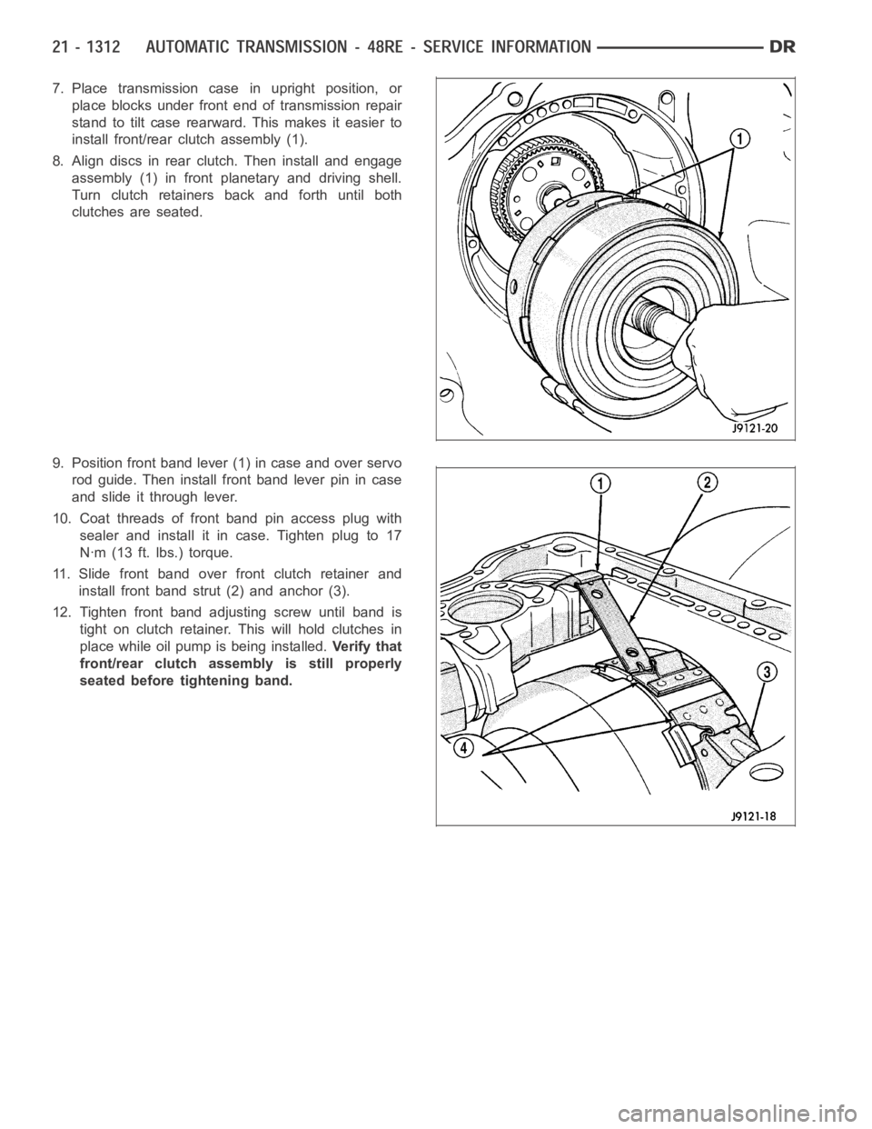 DODGE RAM SRT-10 2006 Service Repair Manual 7. Place transmission case in upright position, or
place blocks under front end of transmission repair
stand to tilt case rearward. This makes it easier to
install front/rear clutch assembly (1).
8. A DODGE RAM SRT-10 2006 Service Repair Manual 7. Place transmission case in upright position, or
place blocks under front end of transmission repair
stand to tilt case rearward. This makes it easier to
install front/rear clutch assembly (1).
8. A