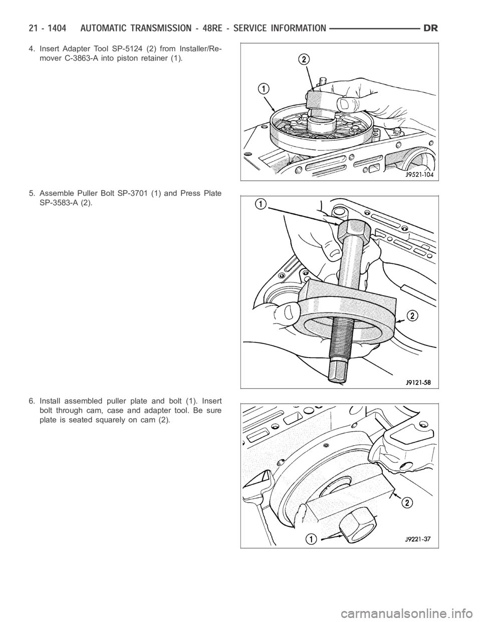 DODGE RAM SRT-10 2006 Service Repair Manual 4. Insert Adapter Tool SP-5124 (2) from Installer/Re-
mover C-3863-A into piston retainer (1).
5. Assemble Puller Bolt SP-3701 (1) and Press Plate
SP-3583-A (2).
6. Install assembled puller plate and DODGE RAM SRT-10 2006 Service Repair Manual 4. Insert Adapter Tool SP-5124 (2) from Installer/Re-
mover C-3863-A into piston retainer (1).
5. Assemble Puller Bolt SP-3701 (1) and Press Plate
SP-3583-A (2).
6. Install assembled puller plate and