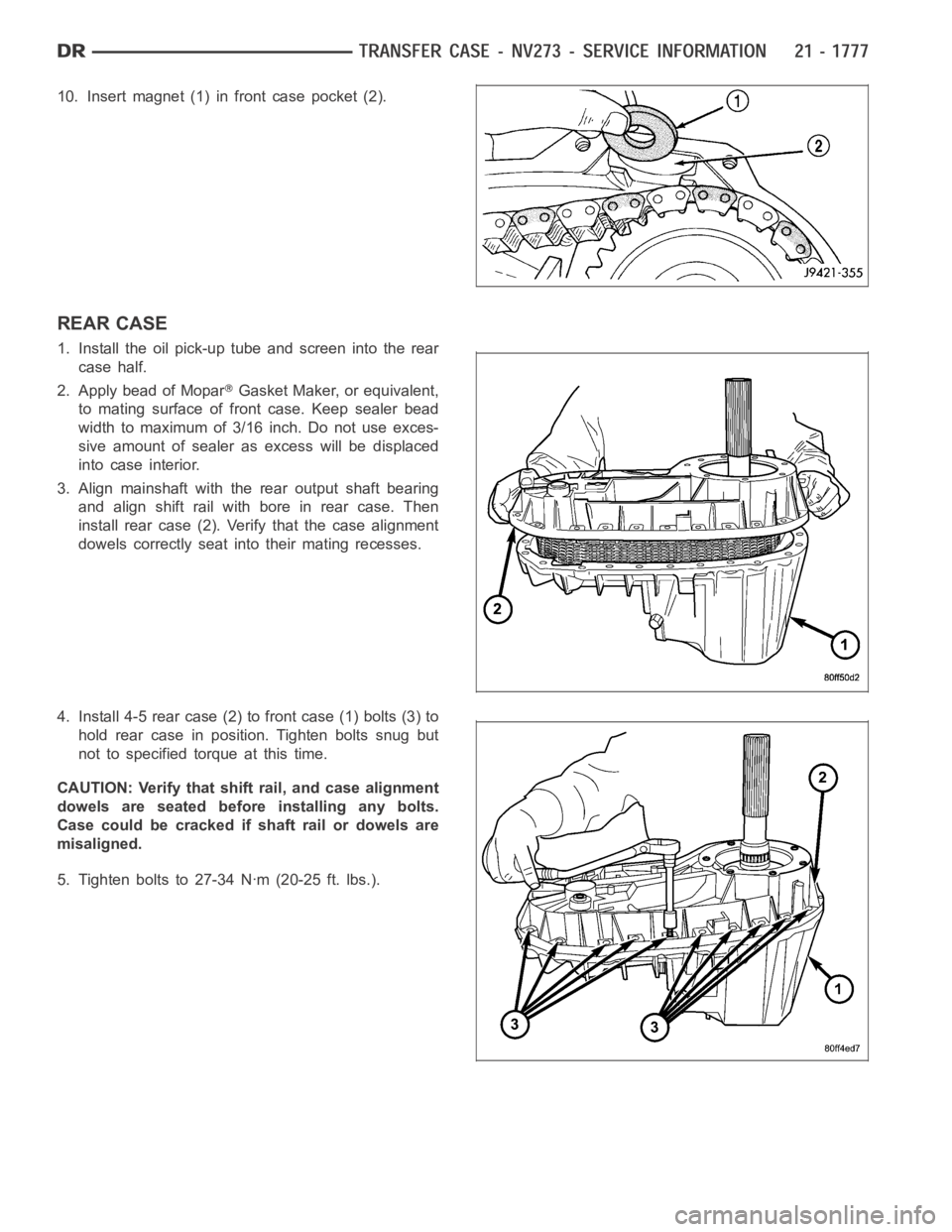 DODGE RAM SRT-10 2006  Service Repair Manual 10. Insert magnet (1) in front case pocket (2).
REAR CASE
1. Install the oil pick-up tube and screen into the rear
case half.
2. Apply bead of Mopar
Gasket Maker, or equivalent,
to mating surface of f