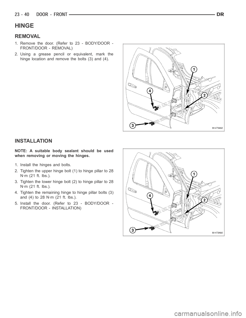 DODGE RAM SRT-10 2006 Service Repair Manual HINGE
REMOVAL
1.Removethedoor.(Referto23-BODY/DOOR-
FRONT/DOOR - REMOVAL)
2. Using a grease pencil or equivalent, mark the
hinge location and remove the bolts (3) and (4).
INSTALLATION
NOTE: A suitabl DODGE RAM SRT-10 2006 Service Repair Manual HINGE
REMOVAL
1.Removethedoor.(Referto23-BODY/DOOR-
FRONT/DOOR - REMOVAL)
2. Using a grease pencil or equivalent, mark the
hinge location and remove the bolts (3) and (4).
INSTALLATION
NOTE: A suitabl