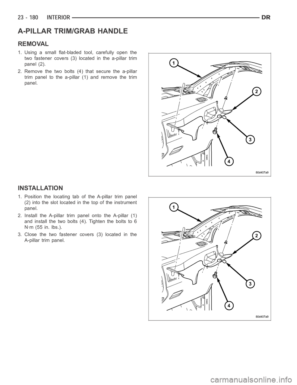 DODGE RAM SRT-10 2006 Service Repair Manual A-PILLAR TRIM/GRAB HANDLE
REMOVAL
1. Using a small flat-bladed tool, carefully open the
two fastener covers (3) located in the a-pillar trim
panel (2).
2. Remove the two bolts (4) that secure the a-pi DODGE RAM SRT-10 2006 Service Repair Manual A-PILLAR TRIM/GRAB HANDLE
REMOVAL
1. Using a small flat-bladed tool, carefully open the
two fastener covers (3) located in the a-pillar trim
panel (2).
2. Remove the two bolts (4) that secure the a-pi