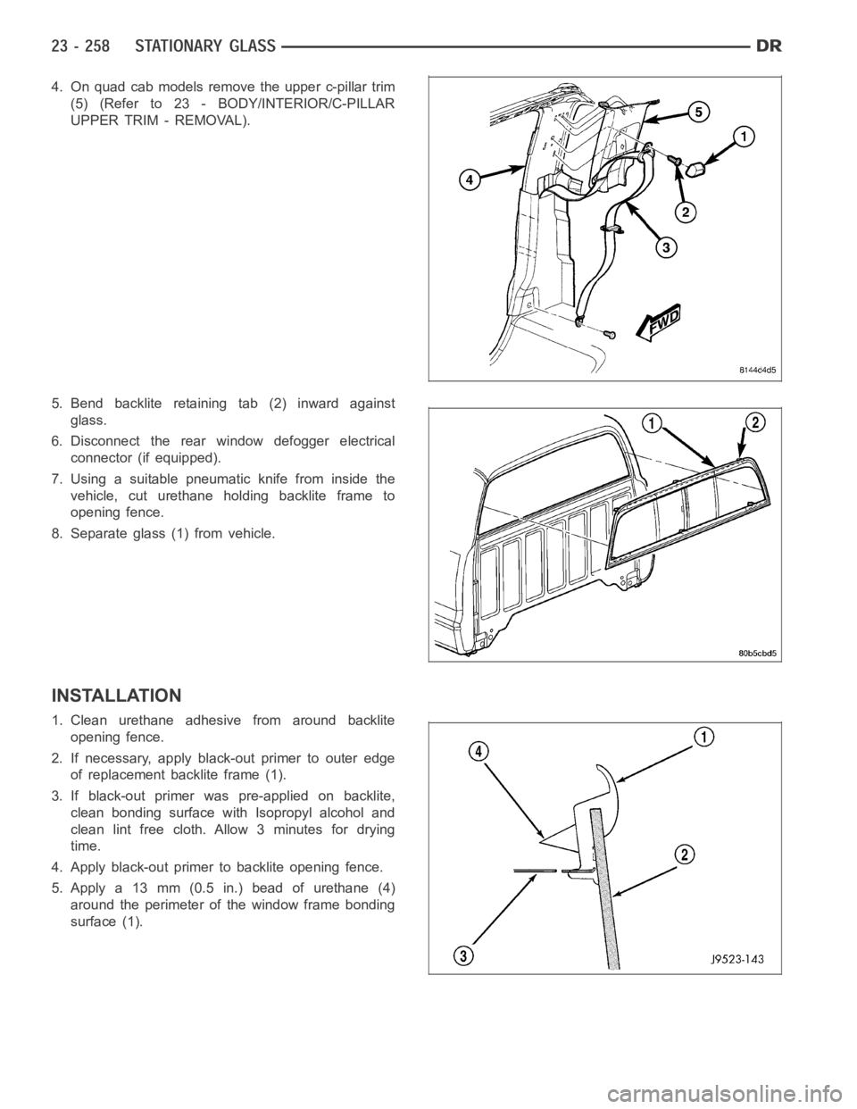 DODGE RAM SRT-10 2006  Service Repair Manual 4. On quad cab models remove the upper c-pillar trim
(5) (Refer to 23 - BODY/INTERIOR/C-PILLAR
UPPER TRIM - REMOVAL).
5. Bend backlite retaining tab (2) inward against
glass.
6. Disconnect the rear wi
